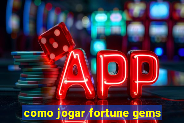 como jogar fortune gems